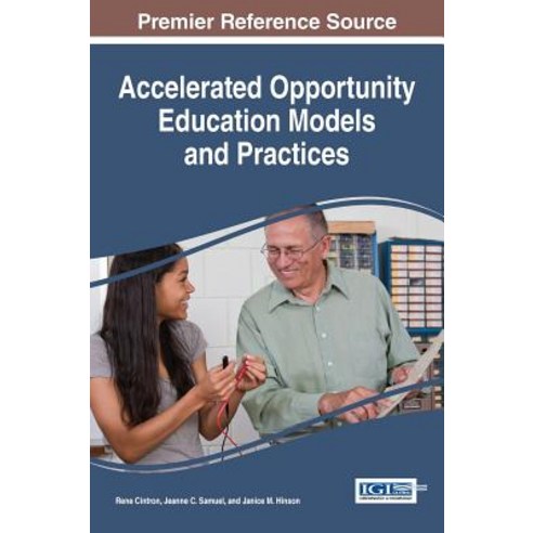 Accelerated Opportunity Education Models and Practices Hardcover, Information Science Reference