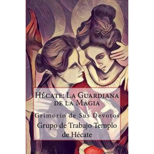Hecate: La Guardiana de la Magia Paperback, Createspace Independent Publishing Platform