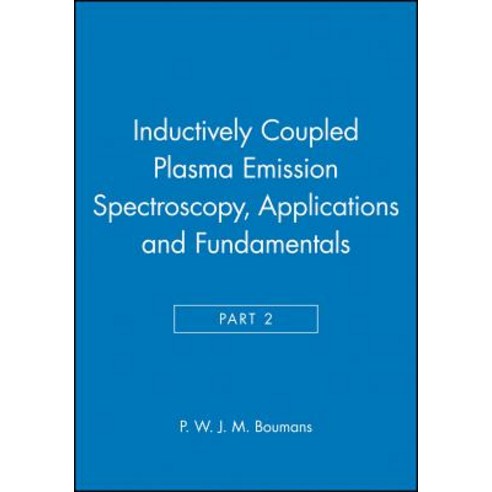 Inductively Coupled Plasma Emission Spectroscopy Part 2: Applications and Fundamentals Hardcover, Wiley-Interscience