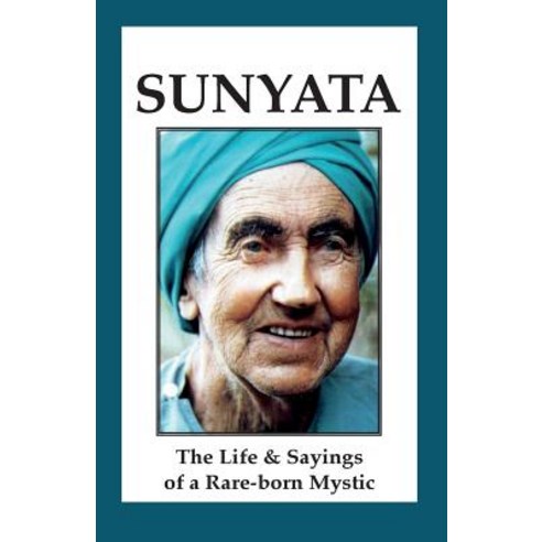 Sunyata: The Life & Sayings of a Rare-Born Mystic Paperback, Non-Duality