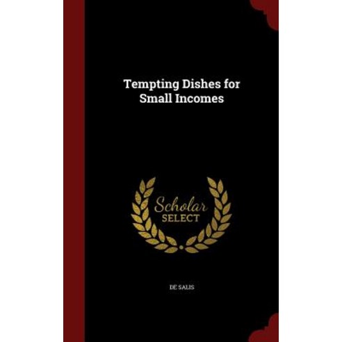 Tempting Dishes for Small Incomes Hardcover, Andesite Press