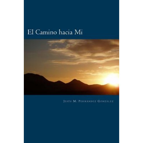 El Camino Hacia Mi Paperback, Createspace Independent Publishing Platform