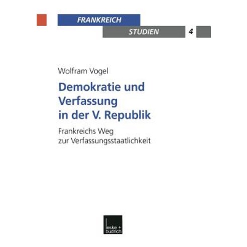 Demokratie Und Verfassung in Der V. Republik: Frankreichs Weg Zur Verfassungsstaatlichkeit Paperback, Vs Verlag Fur Sozialwissenschaften