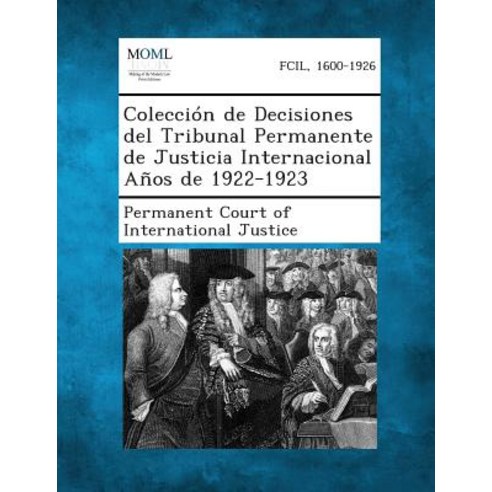 Coleccion de Decisiones del Tribunal Permanente de Justicia Internacional Anos de 1922-1923 Paperback, Gale, Making of Modern Law