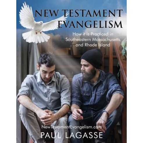 New Testament Evangelism: How It Is Practiced in Southeastern Massachusetts and Rhode Island Paperback, Paul Lagasse