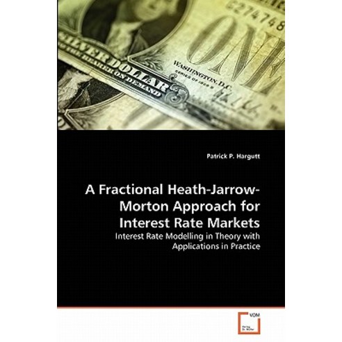 A Fractional Heath-Jarrow-Morton Approach for Interest Rate Markets Paperback, VDM Verlag