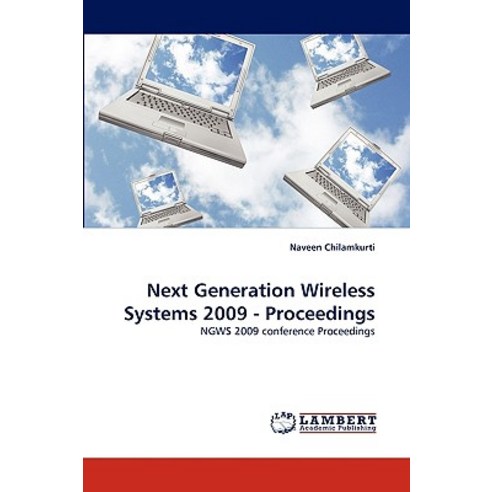 Next Generation Wireless Systems 2009 - Proceedings Paperback, LAP Lambert Academic Publishing