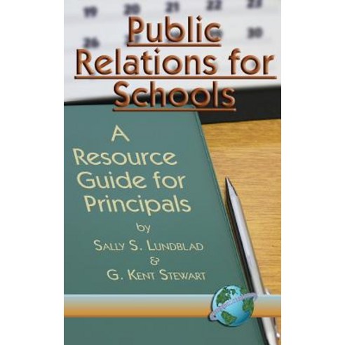 Public Relations for Schools: A Resource Guide for Principals (Hc) Hardcover, Information Age Publishing
