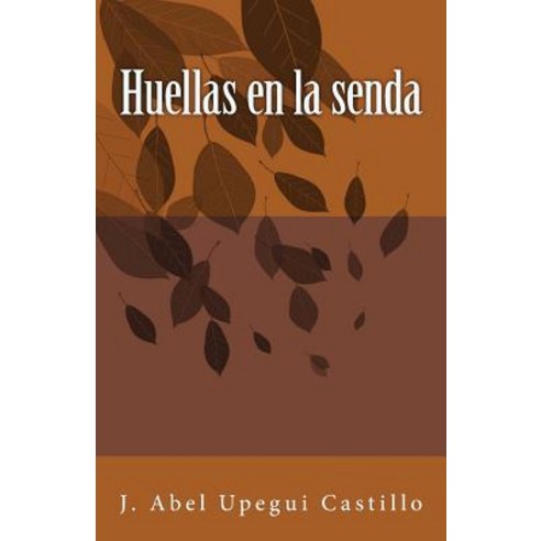 Huellas En La Senda Paperback, Createspace Independent Publishing Platform