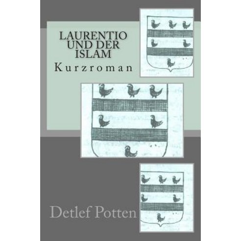 Laurentio Und Der Islam: Kurzroman Paperback, Createspace Independent Publishing Platform