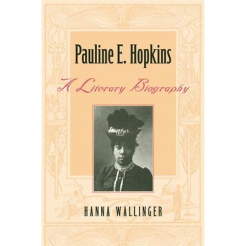 Pauline E. Hopkins: A Literary Biography Paperback, University of ...