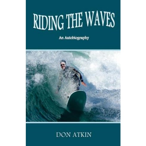 Riding the Waves: An Autobiography Paperback, Createspace Independent Publishing Platform