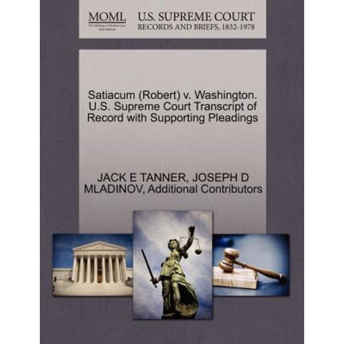 Satiacum (Robert) V. Washington. U.S. Supreme Court Transcript of Record with Supporting Pleadings Paperback, Gale Ecco, U.S. Supreme Court Records