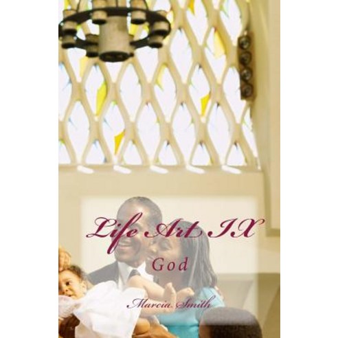 Life Art IX: God Paperback, Createspace Independent Publishing Platform