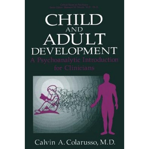 Child and Adult Development: A Psychoanalytic Introduction for Clinicians Paperback, Springer
