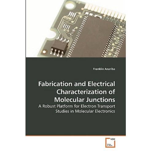 Fabrication and Electrical Characterization of Molecular Junctions Paperback, VDM Verlag
