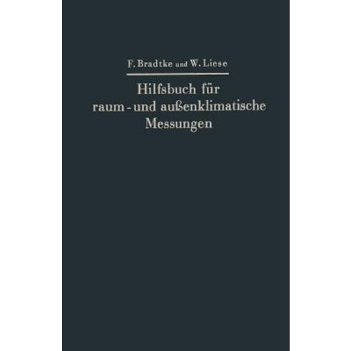 Hilfsbuch Fur Raum- Und Auenklimatische Messungen: Mit Besonderer Berucksichtigung Des Katathermometers Paperback, Springer