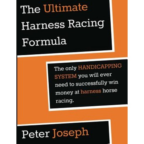 The Ultimate Harness Racing Formula: The Only Handicapping System You Will Ever Paperback, Createspace