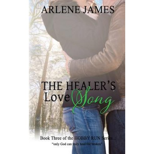 The Healer''s Love Song: Book 3 the Hobby Run Variety Praise Band Book Series Paperback, Createspace Independent Publishing Platform