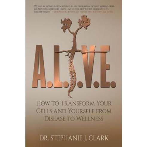 A.L.I.V.E.: How to Transform Your Cells and Yourself from Disease to Wellness Paperback, Babypie Publishing