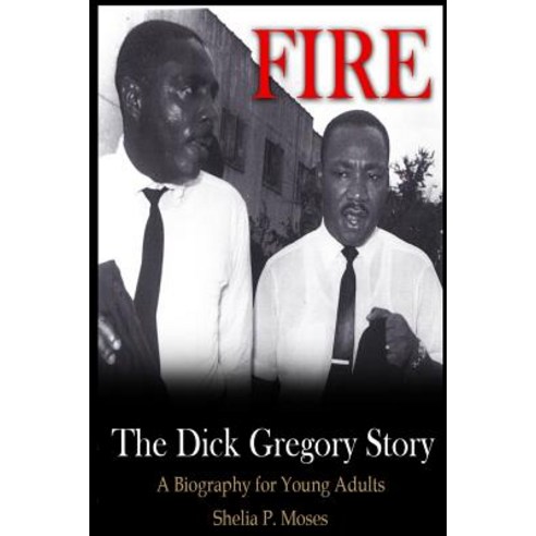 Fire the Dick Gregory Story: A Biography for Young Adults Paperback, Createspace Independent Publishing Platform