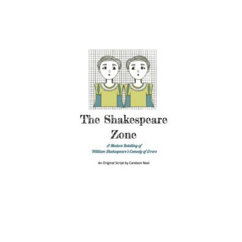 The Shakespeare Zone: A Modern and Unsophisticated Retelling of Shakespeare''s Comedy of Errors Paperback, Createspace Independent Publishing Platform