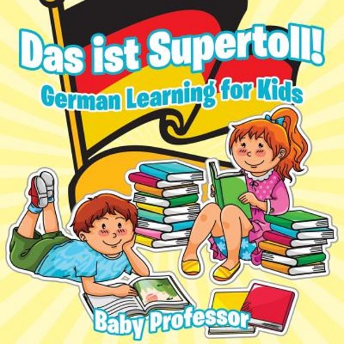 Das Ist Supertoll! German Learning for Kids Paperback, Baby Professor