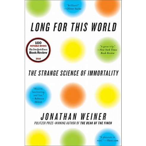 Long for This World: The Strange Science of Immortality Paperback, Ecco Press