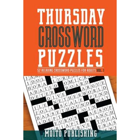 Thursday Crossword Puzzles: 52 Relaxing Crossword Puzzles for Adults Volume 1 Paperback, Createspace Independent Publishing Platform