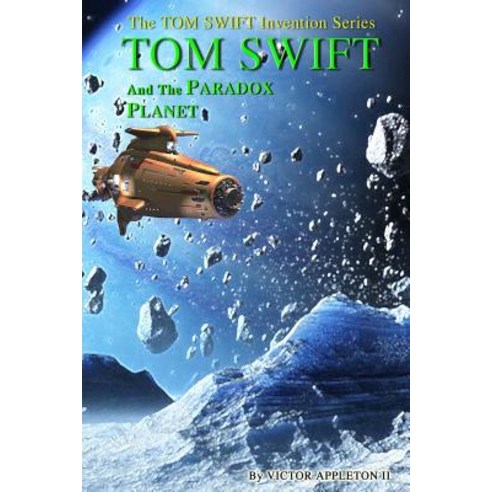 Tom Swift and the Paradox Planet Paperback, Createspace Independent Publishing Platform
