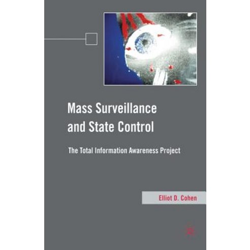 Mass Surveillance and State Control: The Total Information Awareness Project Paperback, Palgrave MacMillan