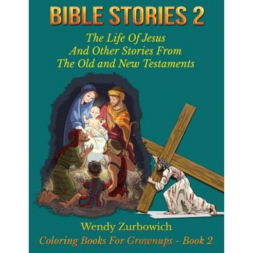 Bible Stories 2: The Life of Jesus and Other Stories from the Old and New Testaments Paperback, Createspace Independent Publishing Platform