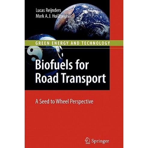 Biofuels for Road Transport: A Seed to Wheel Perspective Paperback, Springer