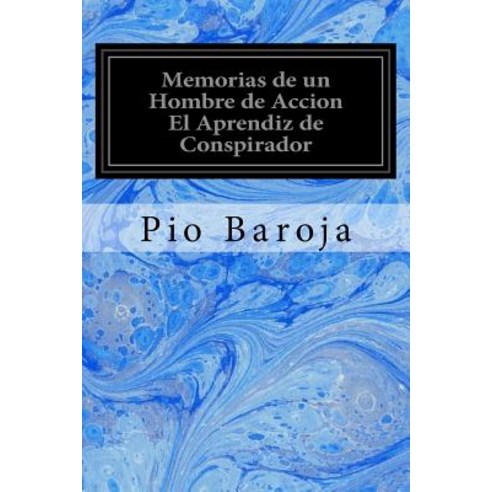 Memorias de Un Hombre de Accion El Aprendiz de Conspirador Paperback, Createspace Independent Publishing Platform