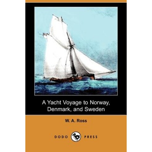 A Yacht Voyage to Norway Denmark and Sweden (Dodo Press) Paperback, Dodo Press