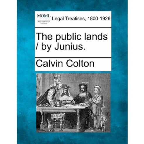 The Public Lands / By Junius. Paperback, Gale, Making of Modern Law
