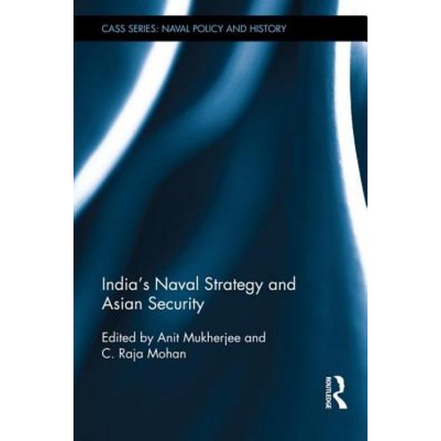 India''s Naval Strategy and Asian Security Hardcover, Routledge