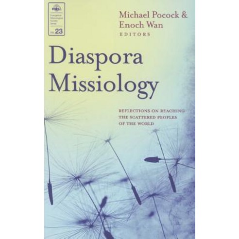 Diaspora Missiology #23 EMS: Reflections on Reaching the Scattered Peoples of the World Paperback, William Carey Library Publishers