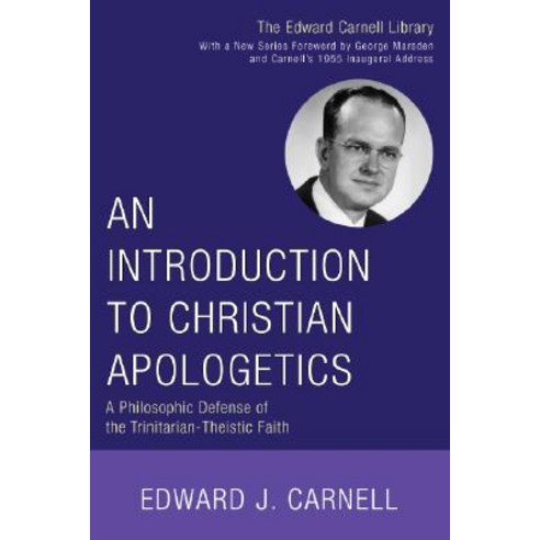 An Introduction to Christian Apologetics: A Philosophic Defense of the Trinitarian-Theistic Faith Paperback, Wipf & Stock Publishers