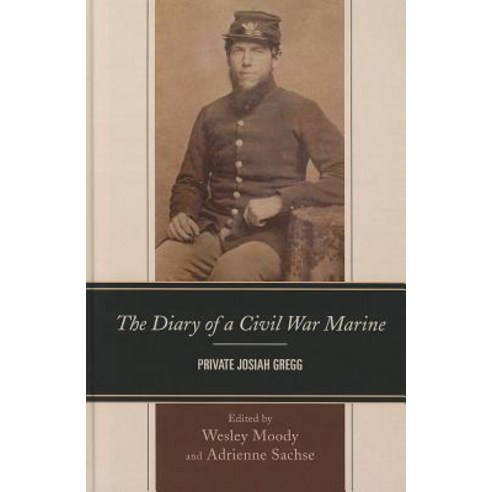 The Diary of a Civil War Marine: Private Josiah Gregg Hardcover, Fairleigh Dickinson University Press