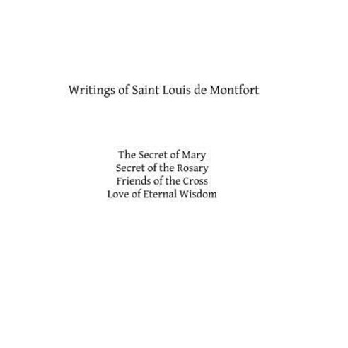 Writings of Saint Louis de Montfort Paperback, Createspace Independent ...