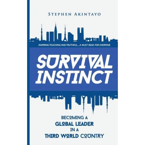 Survival Instinct: Becoming a Global Leader in a Third-World Country Paperback, Createspace Independent Publishing Platform