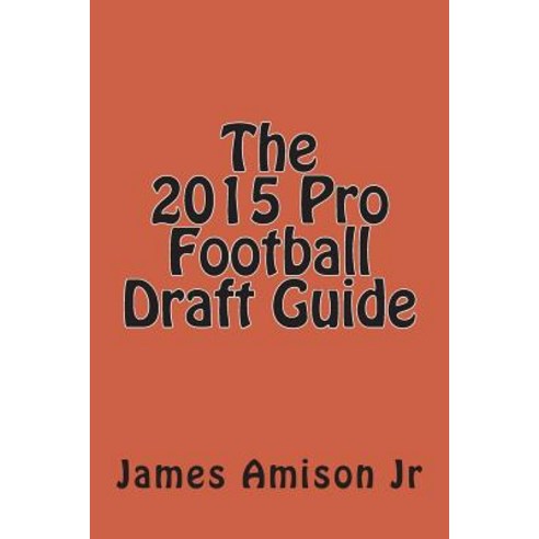 The 2015 Pro Football Draft Guide Paperback, Createspace - 최저가 알림ㆍ특가 할인 ...