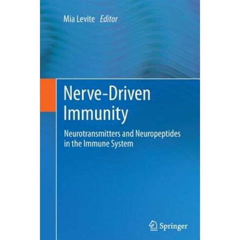 Nerve-Driven Immunity: Neurotransmitters and Neuropeptides in the Immune System Paperback, Springer