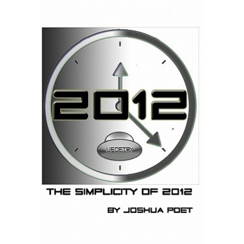 The Simplicity of 2012: Enjoy the Ride Paperback, Createspace Independent Publishing Platform