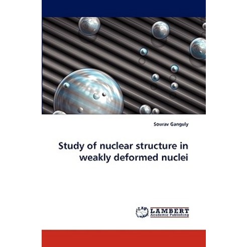 Study of Nuclear Structure in Weakly Deformed Nuclei Paperback, LAP Lambert Academic Publishing