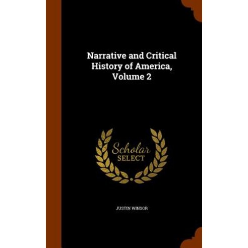 Narrative and Critical History of America Volume 2 Hardcover, Arkose Press