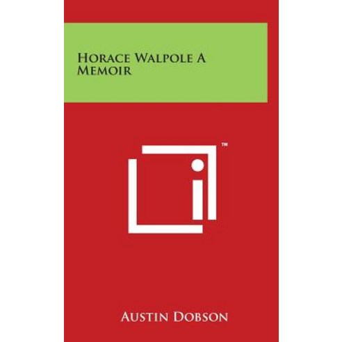 Horace Walpole a Memoir Hardcover, Literary Licensing, LLC