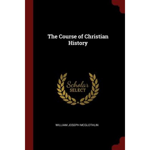 The Course of Christian History Paperback, Andesite Press