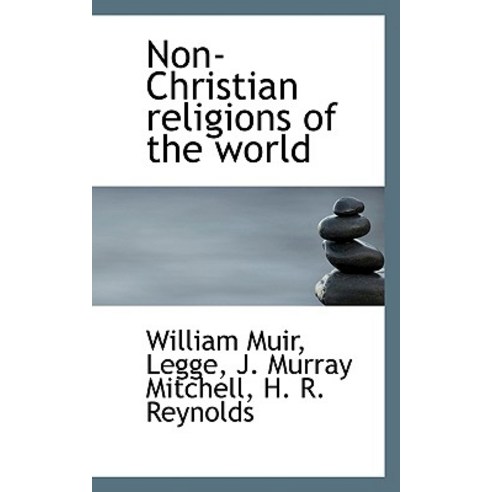 Non-Christian Religions of the World Paperback, BiblioLife